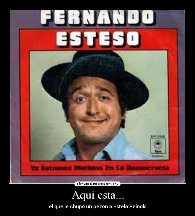 Aqui esta... - el que le chupo un pezón a Estela Reinols