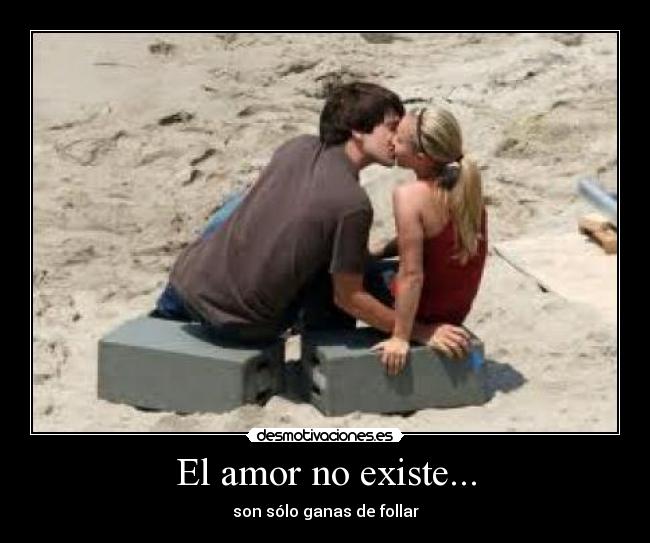 El amor no existe... - 