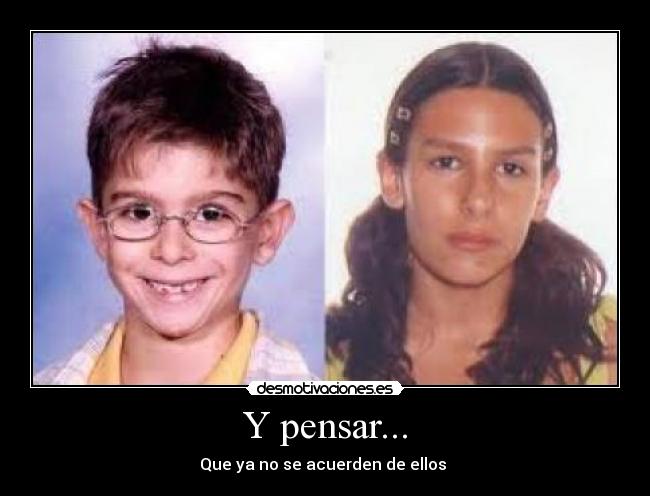 Y pensar... -