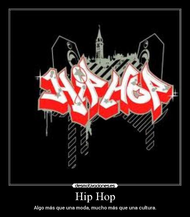 Hip Hop - Algo más que una moda, mucho más que una cultura.