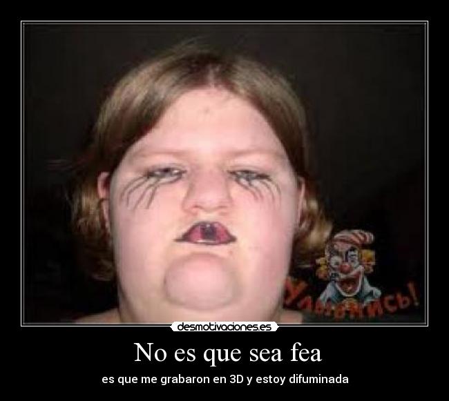  No es que sea fea - 