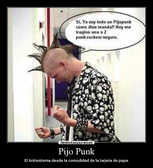 Pijo Punk - El Antisistema desde la comodidad de la tarjeta de papa.