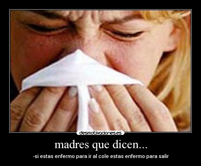 madres que dicen... -