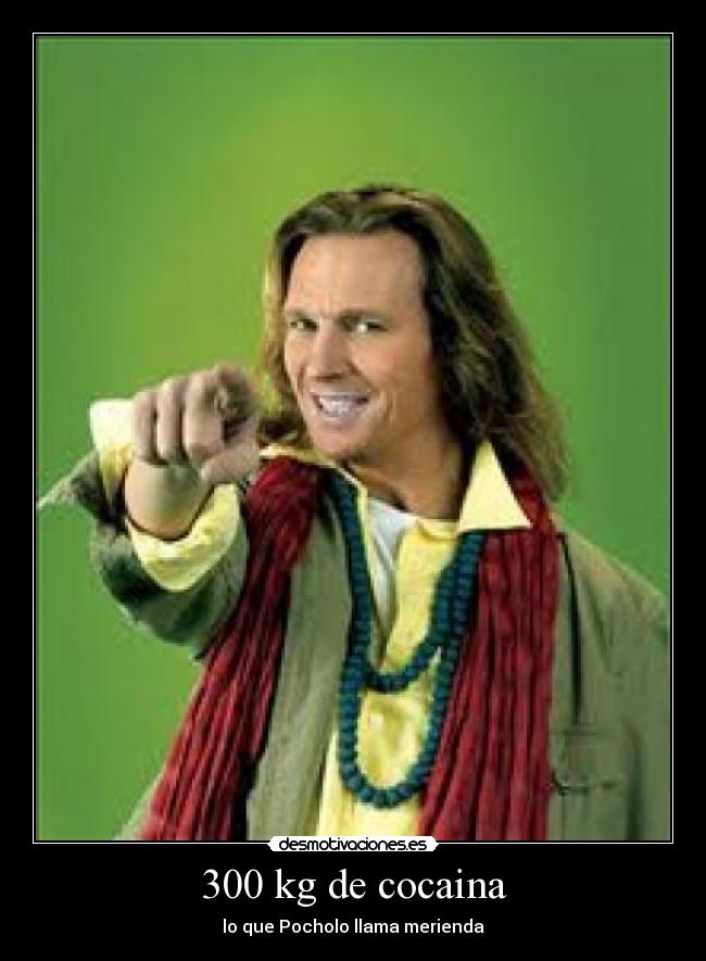 300 kg de cocaina - lo que Pocholo llama merienda