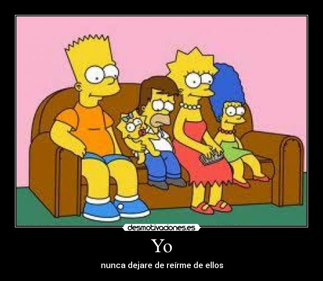 Yo - nunca dejare de reírme de ellos