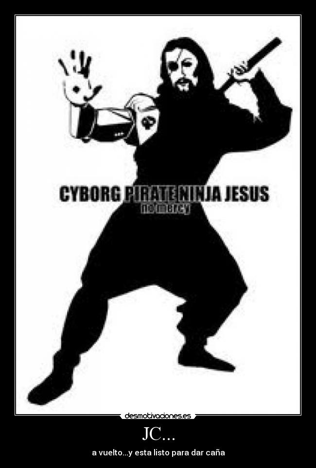 JC... - a vuelto...y esta listo para dar caña