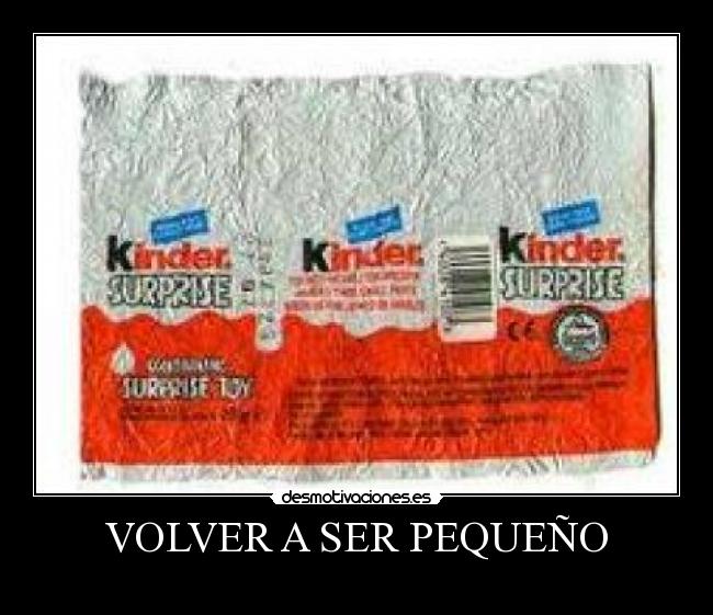 VOLVER A SER PEQUEÑO -