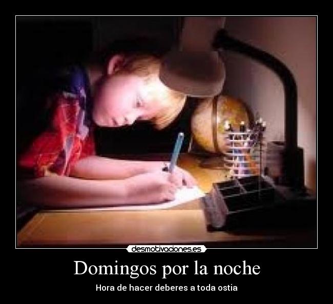 Domingos por la noche - Hora de hacer deberes a toda ostia