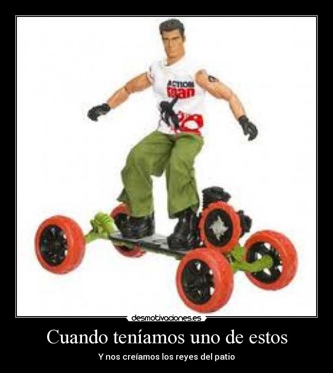 Cuando teníamos uno de estos - Y nos creíamos los reyes del patio
