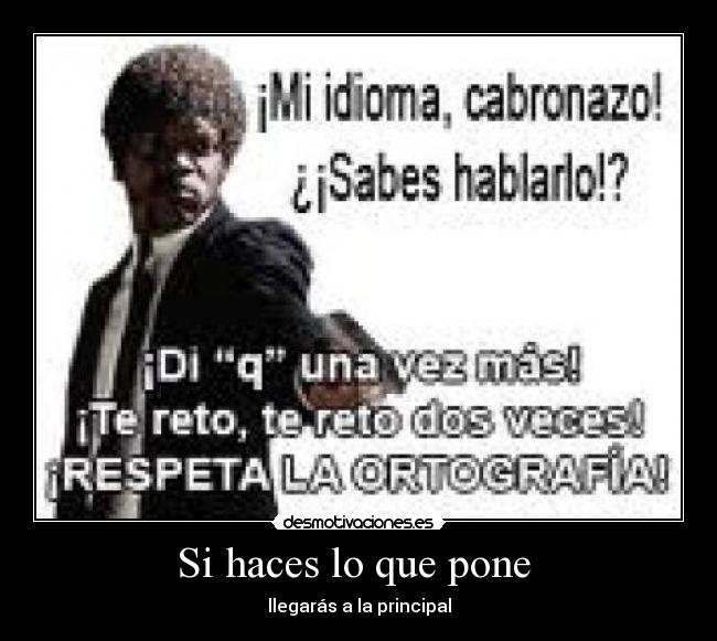 Si haces lo que pone - llegarás a la principal