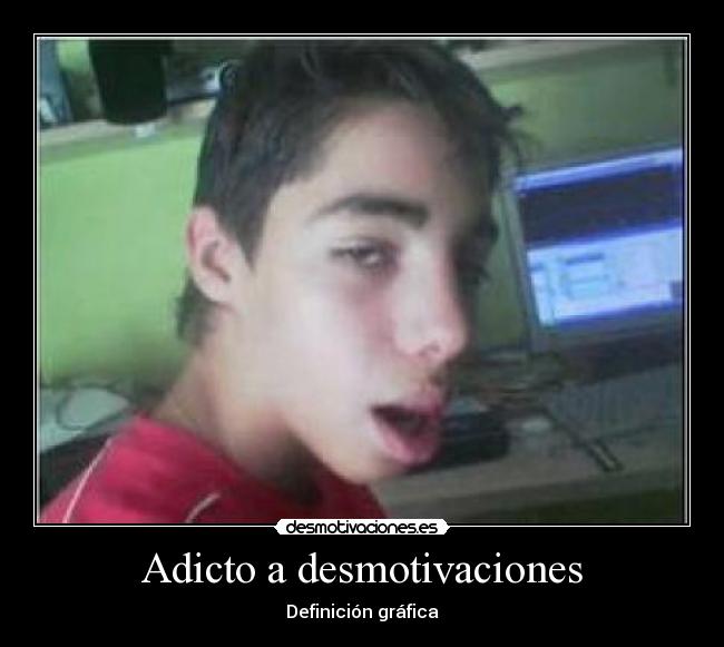 carteles desmotivaciones adicto desmotivaciones desmotivaciones