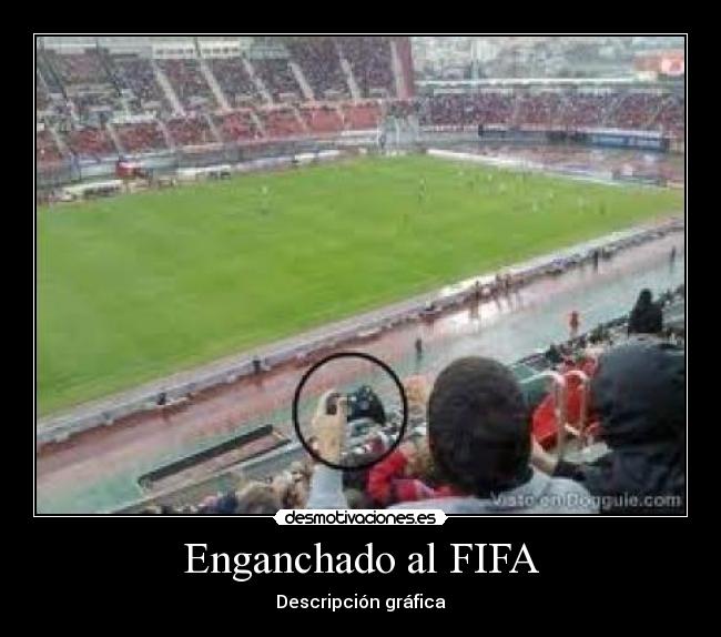 Enganchado al FIFA - Descripción gráfica