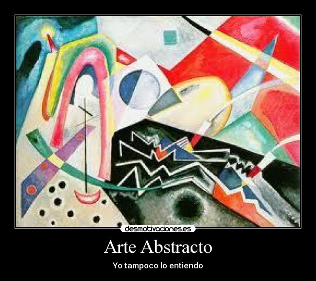 Arte Abstracto - Yo tampoco lo entiendo