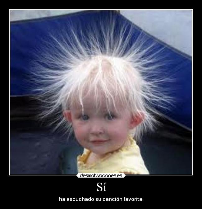 Sí - ha escuchado su canción favorita.