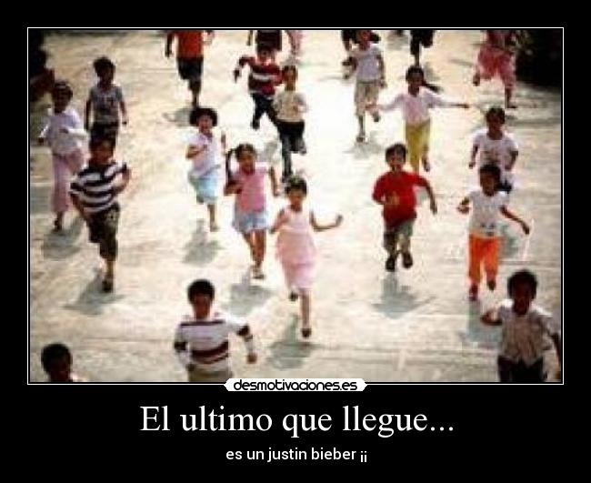 El ultimo que llegue... -