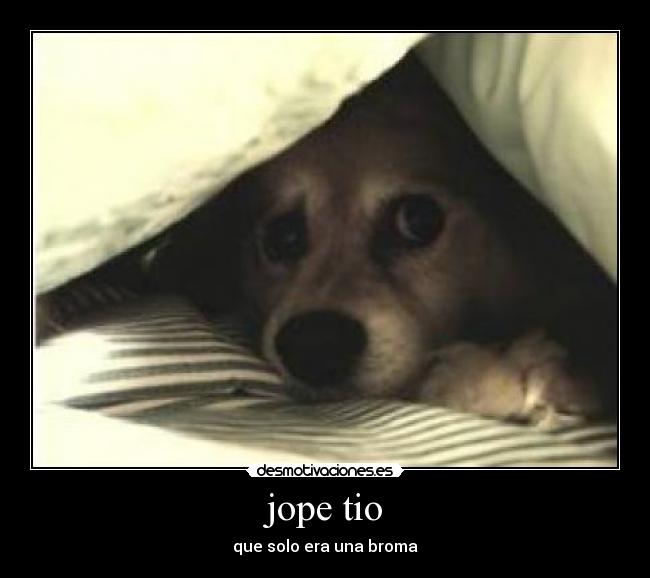 jope tio - que solo era una broma