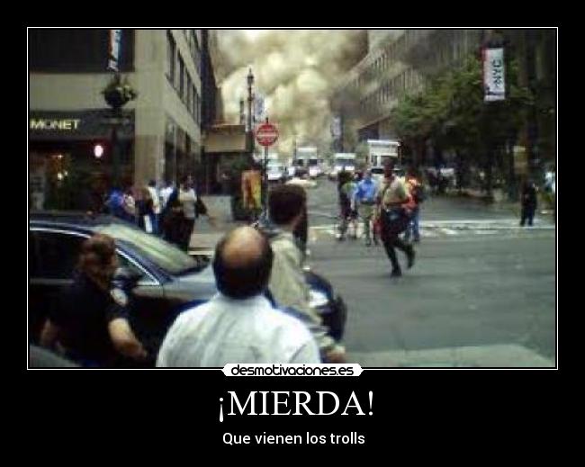 ¡MIERDA! - Que vienen los trolls