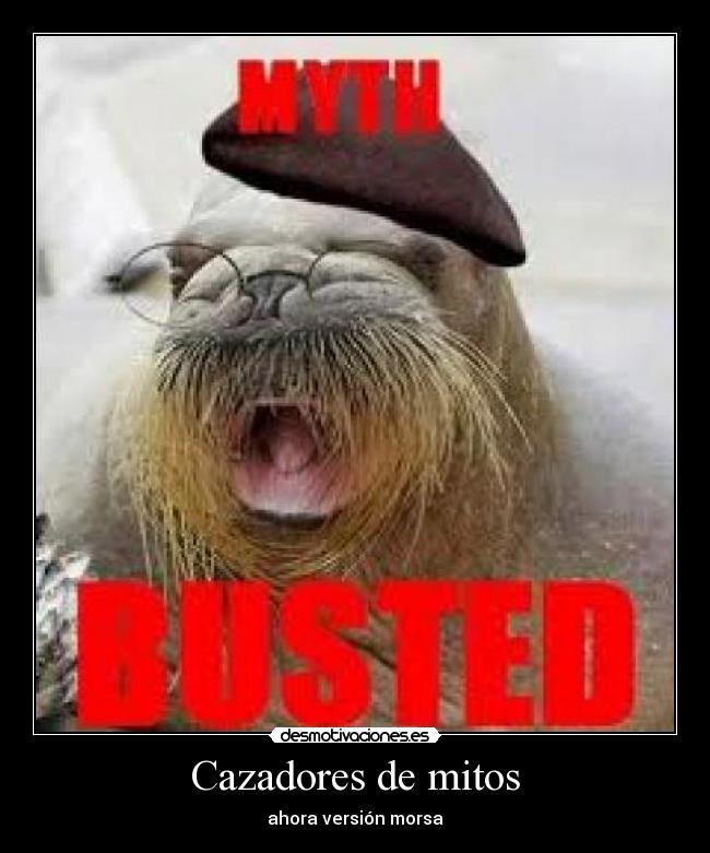 Cazadores de mitos - ahora versión morsa