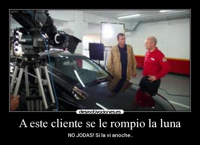 A este cliente se le rompio la luna -