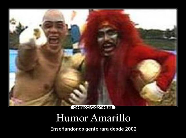 Humor Amarillo - Enseñandonos gente rara desde 2002