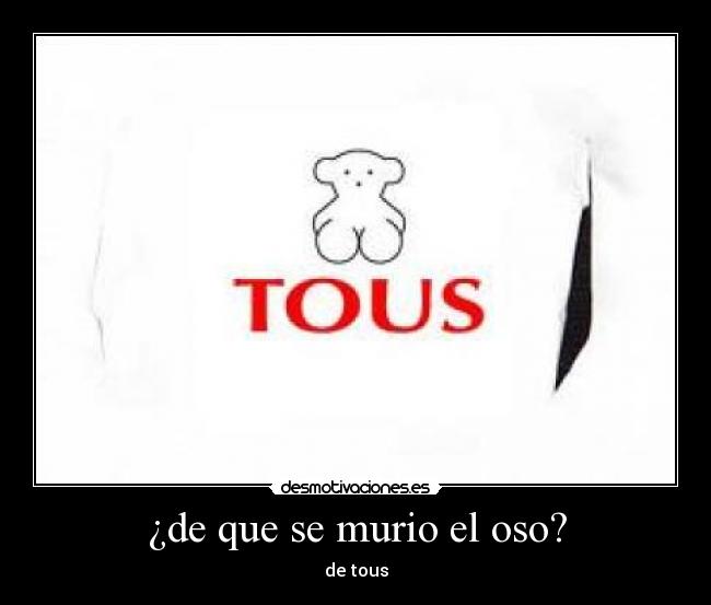 ¿de que se murio el oso? - de tous