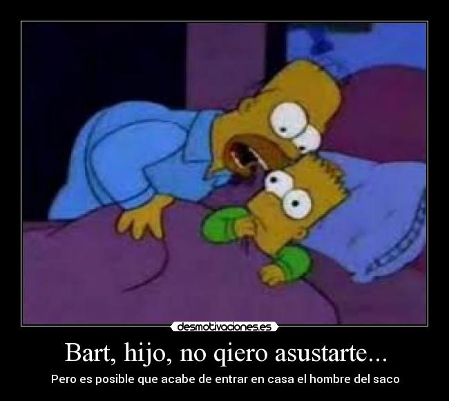 Bart, hijo, no qiero asustarte... - 