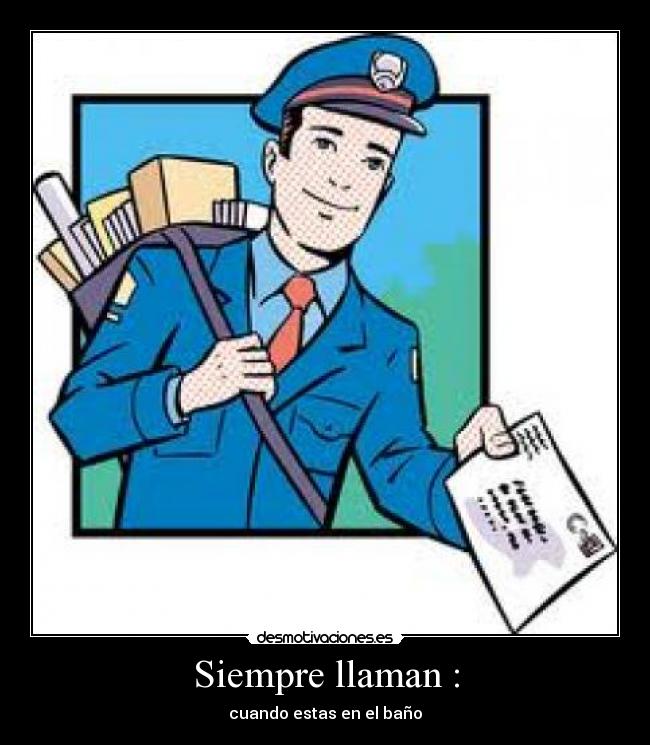 Siempre llaman : -