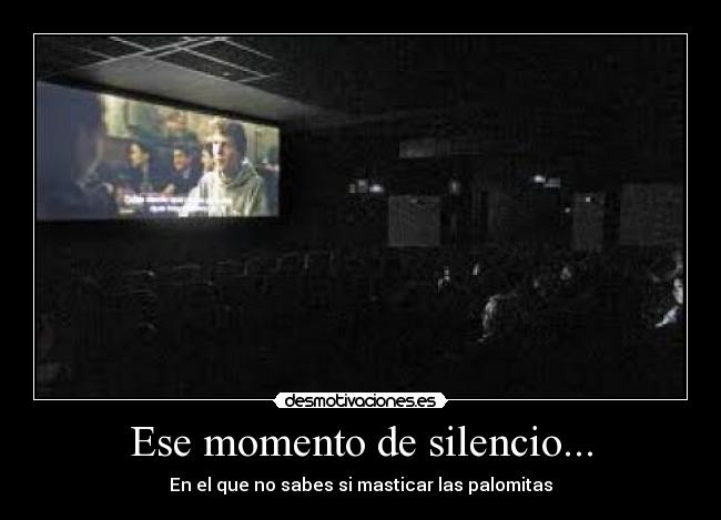 Ese momento de silencio... -
