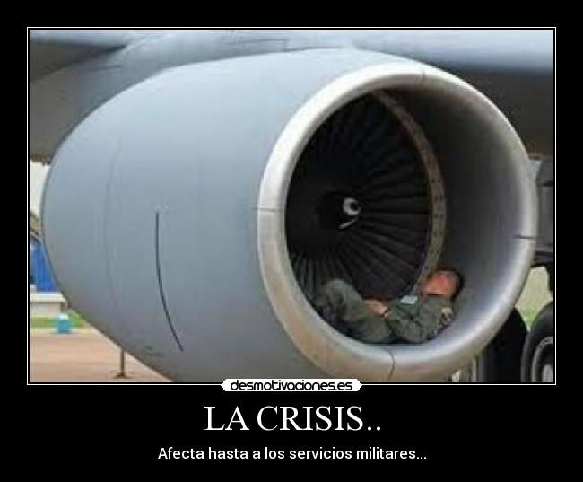LA CRISIS.. - Afecta hasta a los servicios militares...