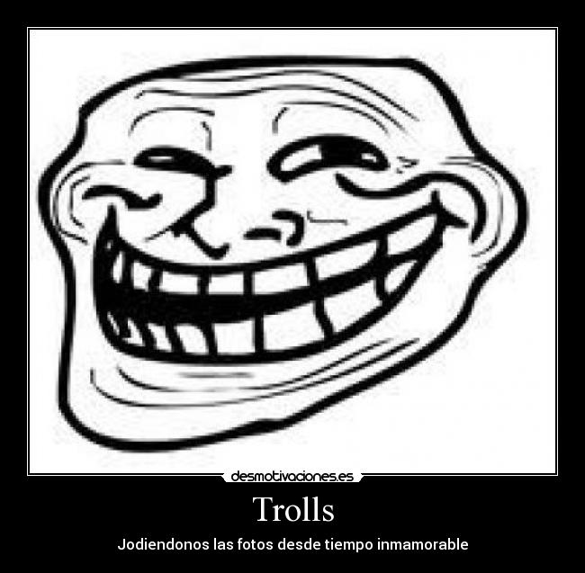 Trolls - Jodiendonos las fotos desde tiempo inmamorable