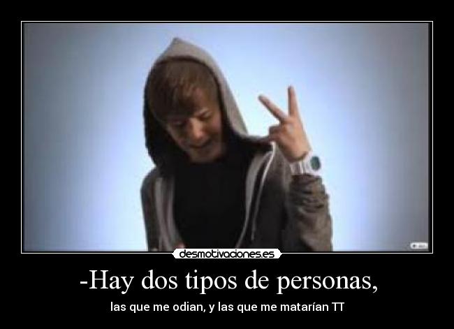 -Hay dos tipos de personas, -