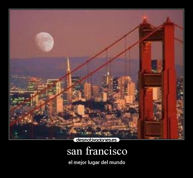 san francisco - el mejor lugar del mundo
