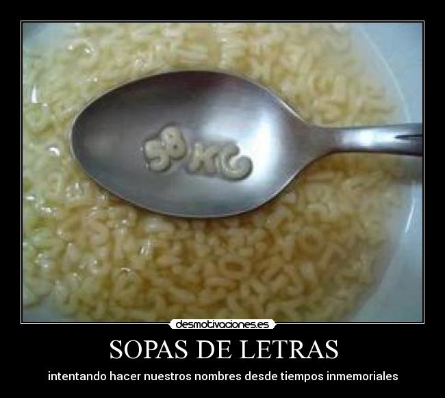 SOPAS DE LETRAS - intentando hacer nuestros nombres desde tiempos inmemoriales