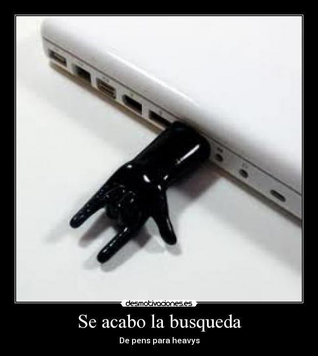Se acabo la busqueda - De pens para heavys