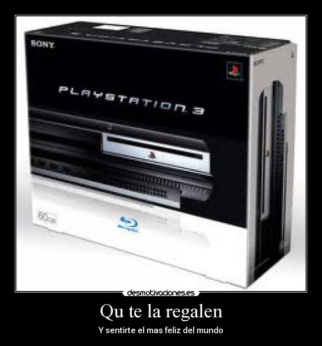 Qu te la regalen - Y sentirte el mas feliz del mundo