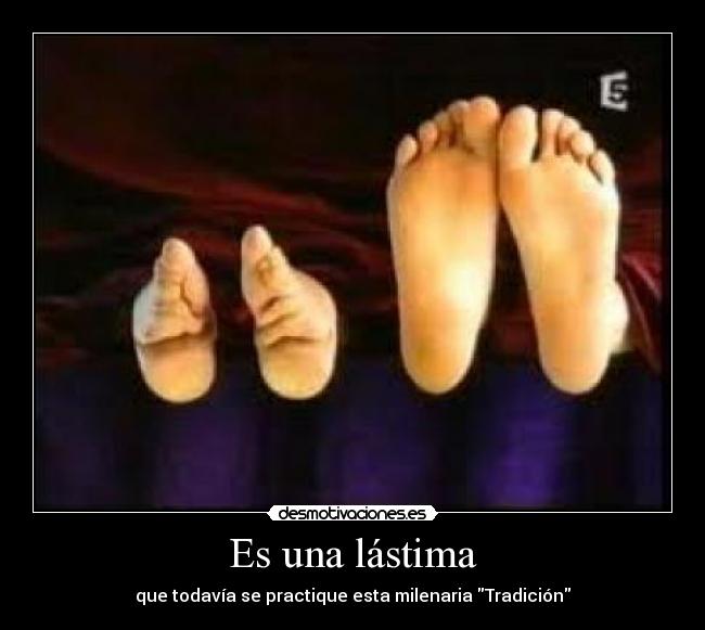 Es una lástima - que todavía se practique esta milenaria Tradición