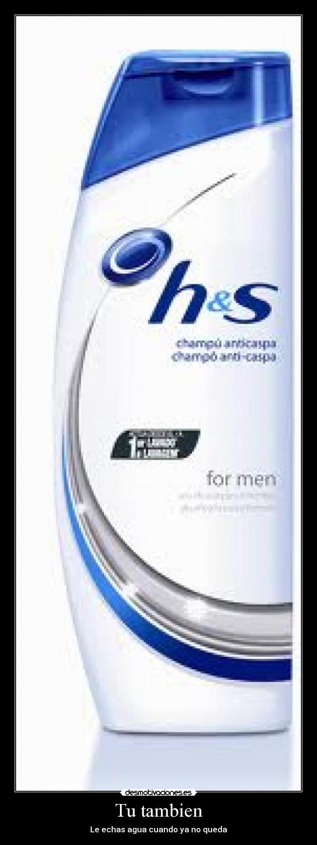 Tu tambien - Le echas agua cuando ya no queda