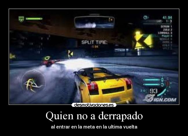 Quien no a derrapado - al entrar en la meta en la ultima vuelta