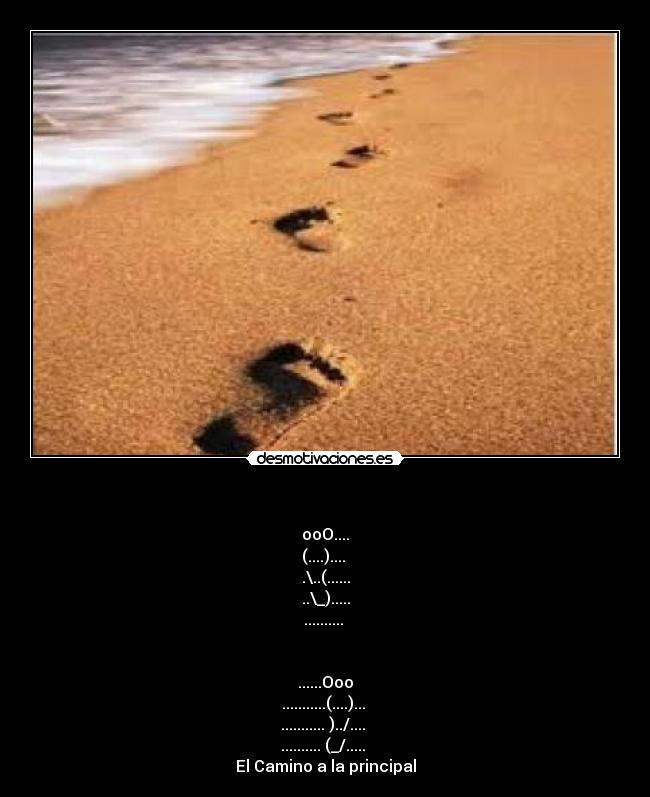         - ooO....
(....).... 
.\..(......
..\_).....
.......... 


......Ooo
...........(....)... 
........... )../.... 
.......... (_/..... 
El Camino a la principal