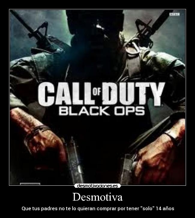 Desmotiva - Que tus padres no te lo quieran comprar por tener solo 14 años