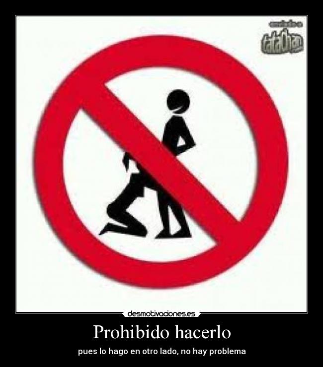 Prohibido hacerlo -