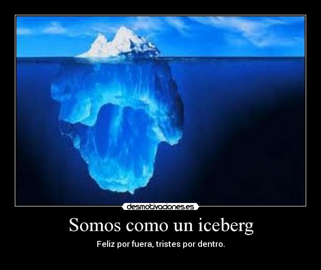 Somos como un iceberg -