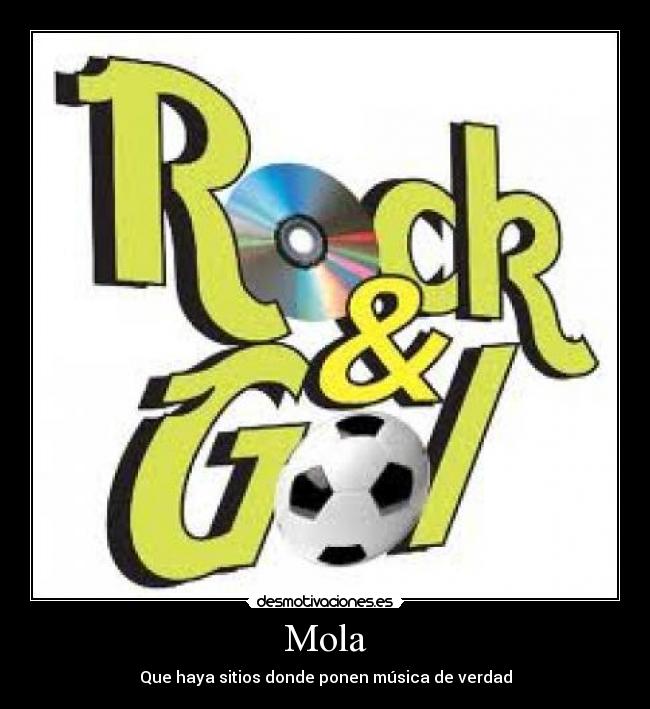 Mola - Que haya sitios donde ponen música de verdad