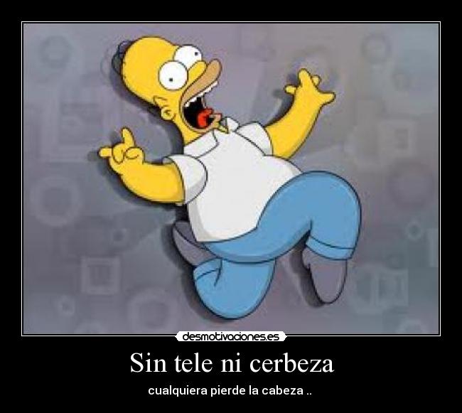 Sin tele ni cerbeza -