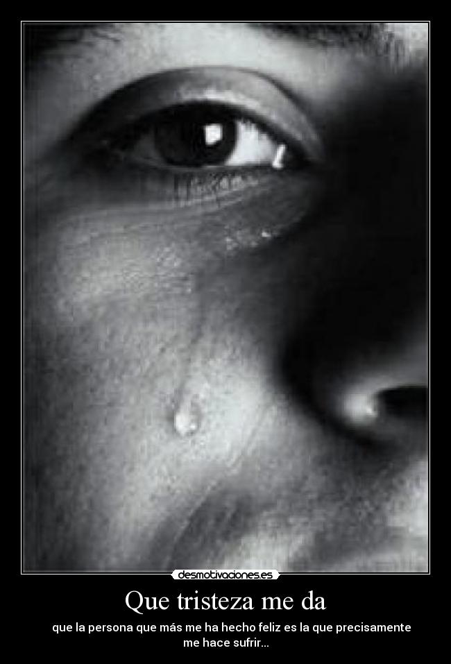 Que tristeza me da - 