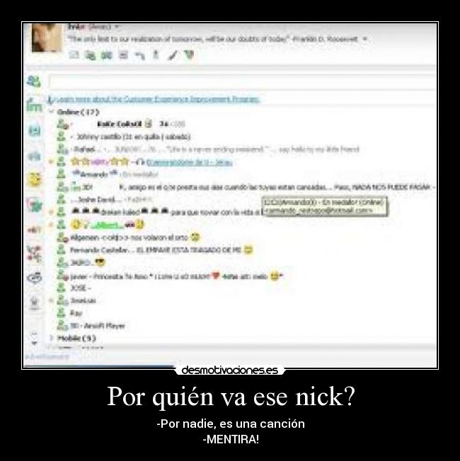 Por quién va ese nick? - -Por nadie, es una canción
-MENTIRA!