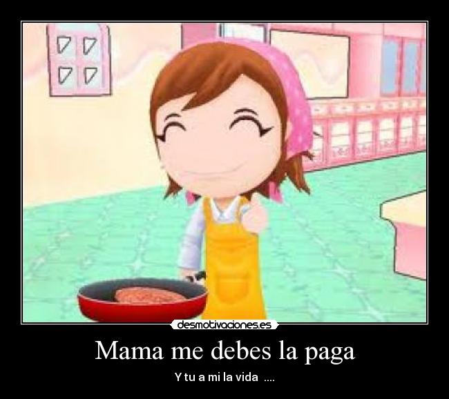 Mama me debes la paga -