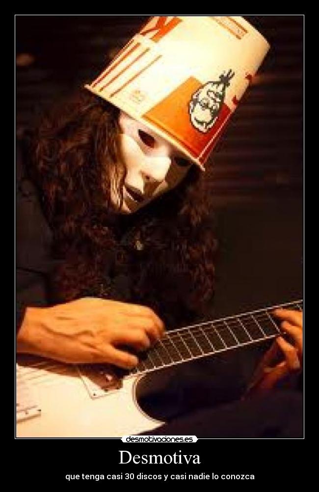 Desmotiva - que tenga casi 30 discos y casi nadie lo conozca