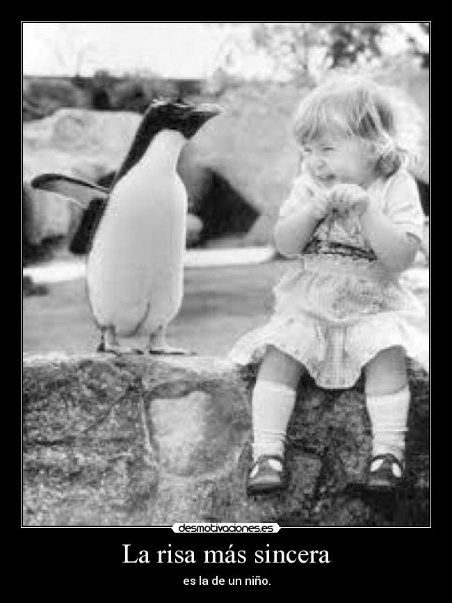 La risa más sincera - es la de un niño.