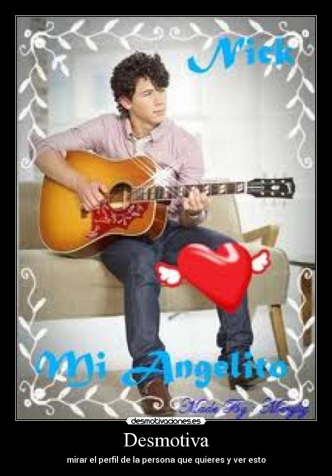 Desmotiva - mirar el perfil de la persona que quieres y ver esto